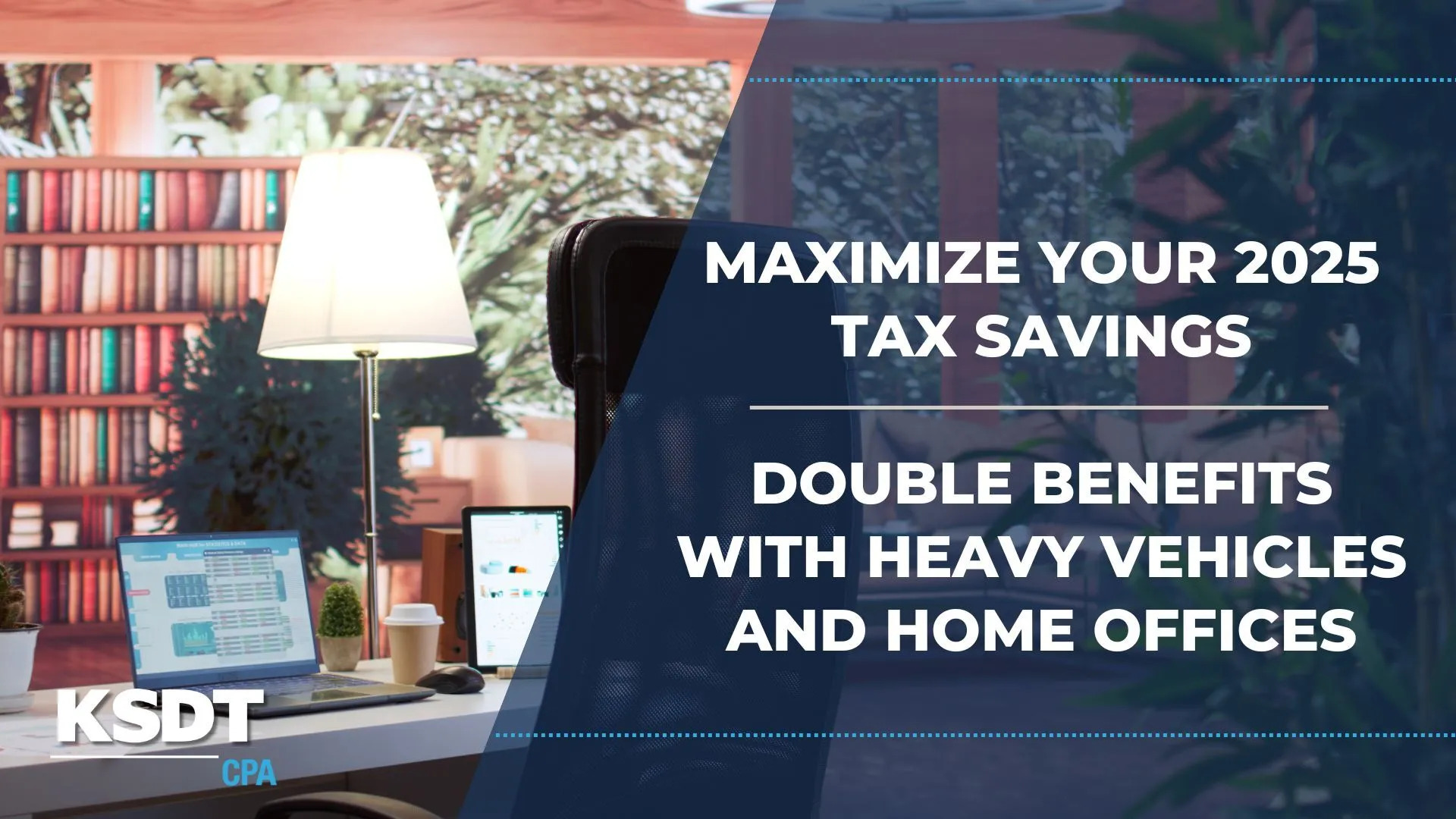 Maximize Your 2025 Tax Savings: Double Benefits with Heavy Vehicles and Home Offices